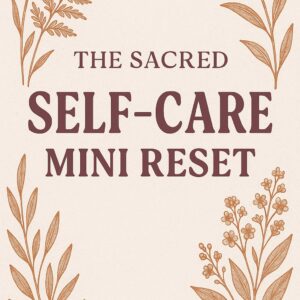 The Sacred Self-Care Mini Reset